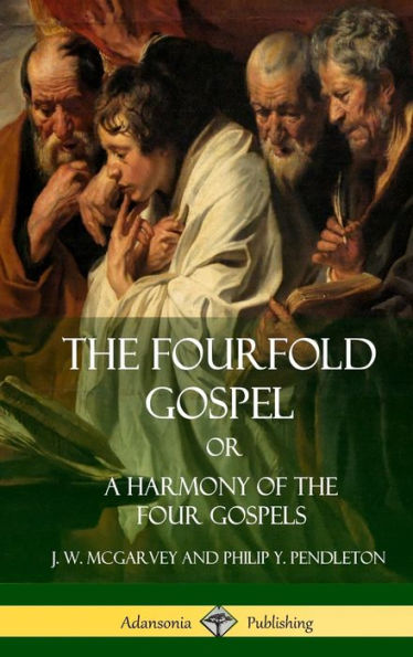 the Fourfold Gospel Or, A Harmony of Four Gospels (Hardcover)