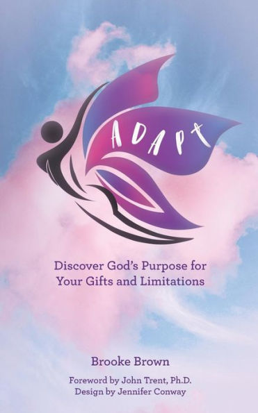 Adapt: Discover God's Purpose for Your Gifts and Limitations