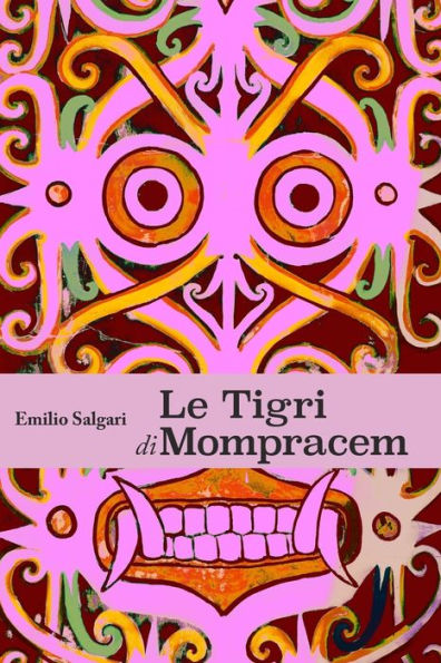 Le Tigri di Mompracem: Collana Salgari - Il Ciclo indo-malese