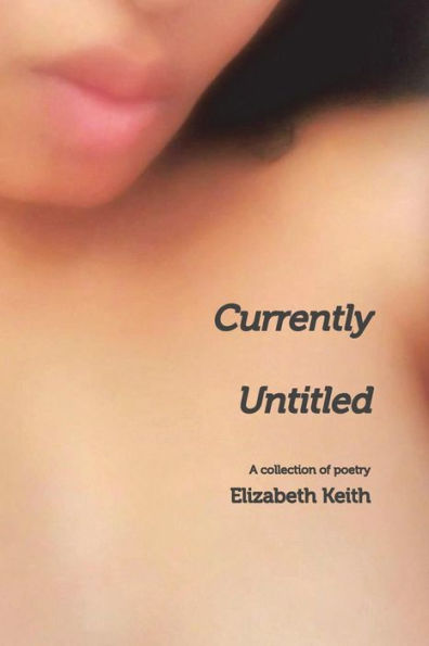 Currently Untitled: A collection of poetry