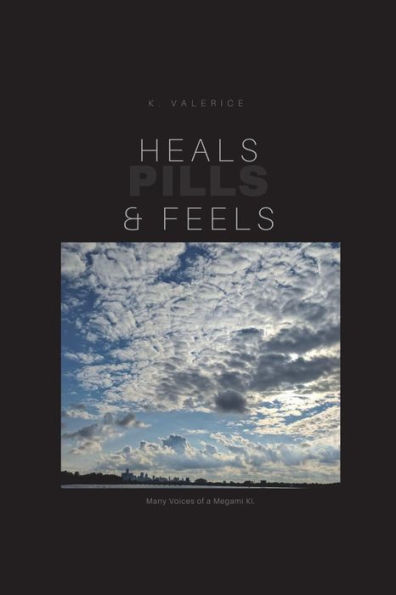 Heals, Feels and Pills: Book of Poerty & short stories Vol 1