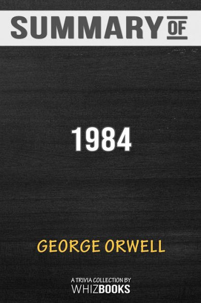 Summary of 1984: Signet Classics by George Orwell: Trivia/Quiz for Fans