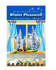 Title: Winter Pleasures and Other Short Stories: The Rose Bud Stories Book 1, Author: Harriet Myrtle