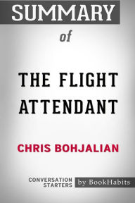 Title: Summary of The Flight Attendant by Chris Bohjalian: Conversation Starters, Author: BookHabits