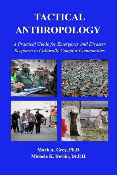 Tactical Anthropology: A Practical Guide for Emergency and Disaster Response in Culturally Complex Communities