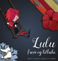 Title: Lulu frem og tilbake, Author: Kari E. Lorentzen