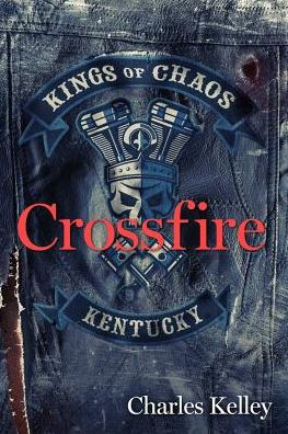 Crossfire: Book 2 the Kings of Chaos Motorcycle Club Series