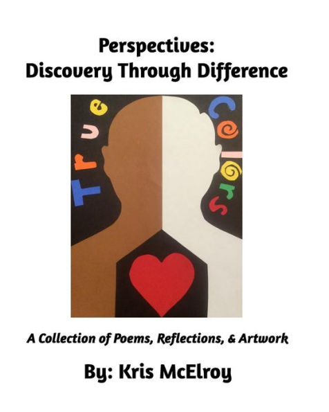 Perspectives Discovery Through Difference: A Collection of Poems, Reflections, & Artwork