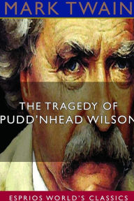 Title: The Tragedy of Pudd'nhead Wilson (Esprios Classics), Author: Mark Twain