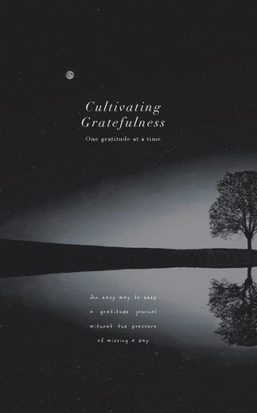Cultivating Gratefulness Journal: One gratitude at a time: Simple mindfulness gratitude journal for all men, women, kids etc; nature theme