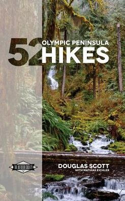 52 Olympic Peninsula Hikes: Designed to inspire adventures & increase your Pacific Northwest wanderlust