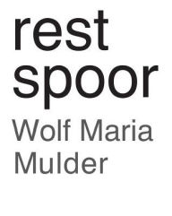 Title: rest spoor, Author: Wolf Maria Mulder