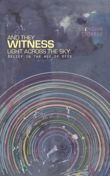 And They Witness Light Across the Sky (softcover edition): Belief Age of UFOs