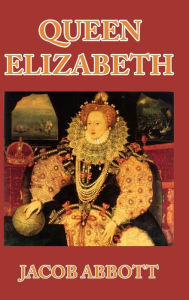 Title: Queen Elizabeth, Author: Jacob Abbott