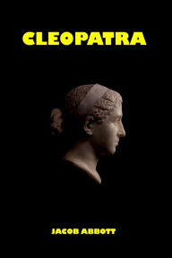 Title: Cleopatra, Author: Jacob Abbott