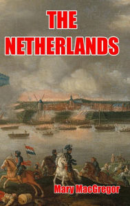 Title: The Netherlands, Author: Mary MacGregor