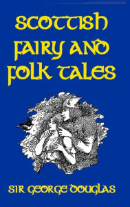 Title: Scottish Fairy and Folk Tales, Author: George Douglas