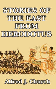 Title: Stories of the East from Herodotus, Author: Alfred J. Church