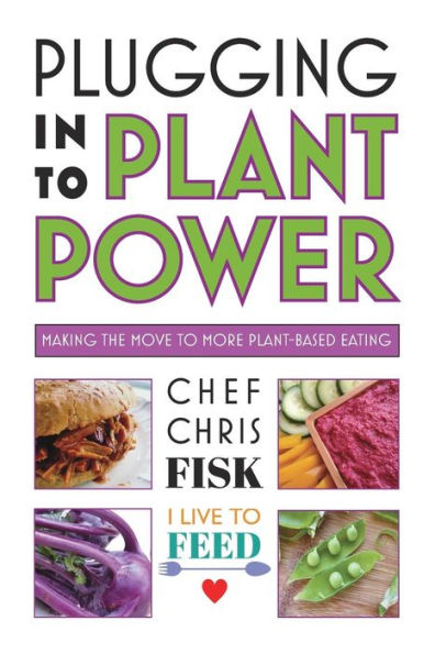 Plugging Into Plant Power: Making the Move to More Plant-Based Eating