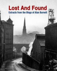 Title: Lost And Found: More Extracts From The Blogs Of Alan Burnett, Author: Alan Burnett