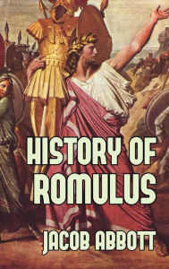 Title: History of Romulus, Author: Jacob Abbott