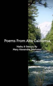 Title: Poems From Alta California, Author: Mary Alexandra Stiefvater