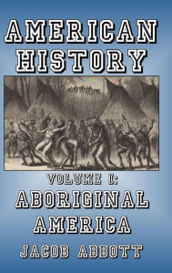 Title: Aboriginal America, Author: Jacob Abbott