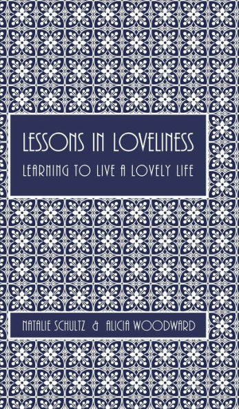 Lessons in Loveliness Learning to Live a Lovely Life
