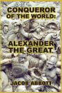 Conqueror of the World: Alexander the Great