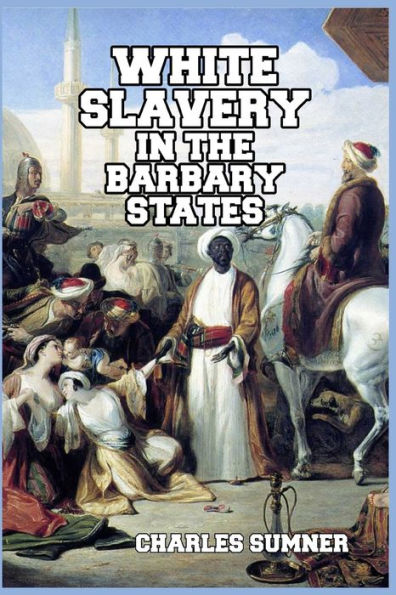 White Slavery the Barbary States