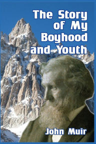 Title: The Story of My Boyhood and Youth, Author: John Muir