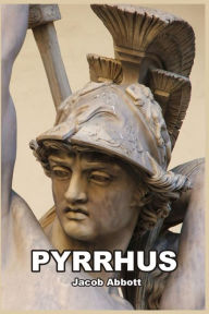 Title: Pyrrhus, Author: Jacob Abbott