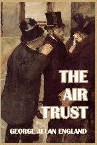 Title: The Air Trust, Author: George Allan England