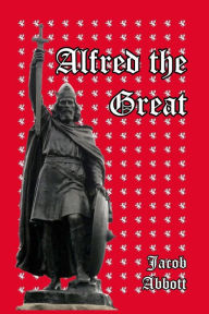 Title: Alfred the Great, Author: Jacob Abbott
