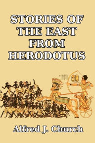 Title: Stories of the East from Herodotus, Author: Alfred J. Church