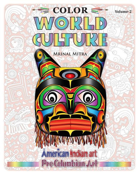 Color World Culture, Volume-2: American Indian Art, Pre-Columbian Art