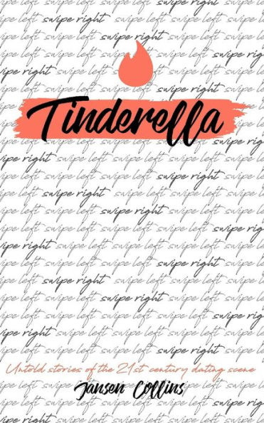 Tinderella: Untold Stories of the 21st Century Dating Scene