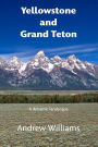 Yellowstone and Grand Teton: A dynamic landscape