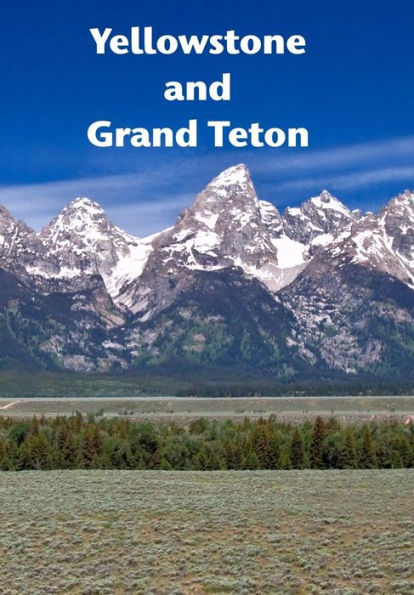 Yellowstone and Grand Teton: A dynamic landscape
