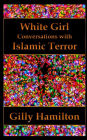 White Girl: Conversations with Islamic Terror