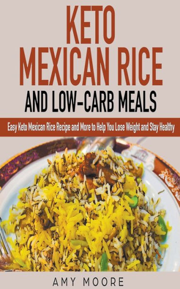 Keto Mexican Rice and Low-Carb Meals Easy Recipe More to Help You Lose Weight Stay Healthy