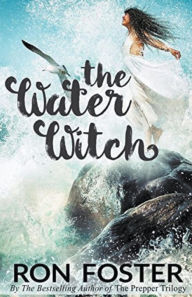 Title: The Water Witch, Author: Ron Foster