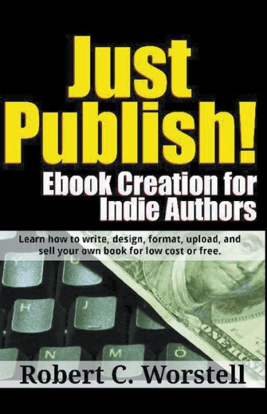 Just Publish! Ebook Creation for Indie Authors