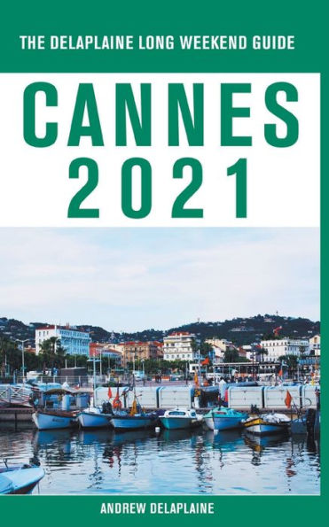 Cannes - The Delaplaine 2021 Long Weekend Guide