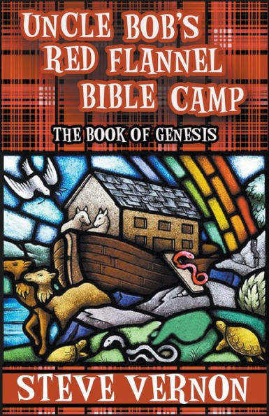 Uncle Bob's Red Flannel Bible Camp - The Book of Genesis