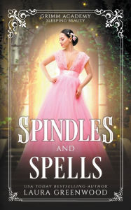 Title: Spindles And Spells, Author: Laura Greenwood