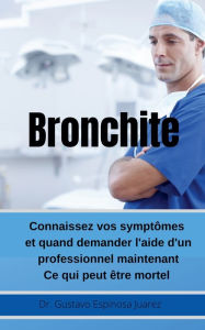 Title: Bronchite Connaissez vos symptômes et quand demander l'aide d'un professionnel maintenant Ce qui peut être mortel, Author: Gustavo Espinosa Juarez