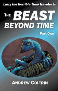 Title: The Beast Beyond Time, Part One, Author: Andrew Coltrin