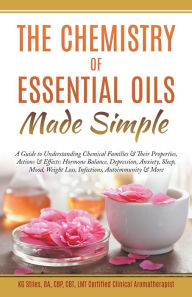 Title: The Chemistry of Essential Oils Made Simple, Author: Kg Stiles