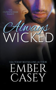 Title: Always Wicked: A Cunningham Family Novel, Author: Ember Casey